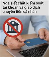 Nga siết chặt an toàn tài chính: Ngân hàng bắt buộc tích hợp tính năng báo cáo gian lận từ 1/10/2025